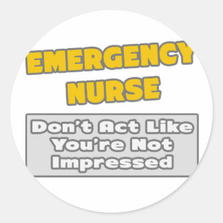 Sticker Rond Infirmière d'urgence .. Vous êtes impressionné