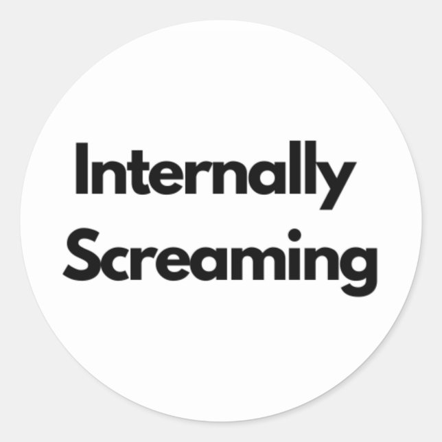 Sticker Rond "Internally Screaming" funny (Devant)
