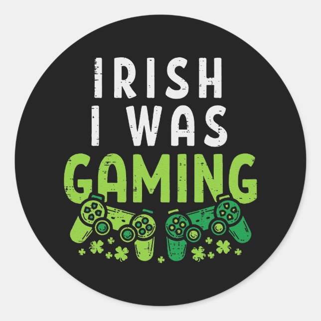 Sticker Rond Irlandais Je Jouais Drôle Gamer Jour de la Saint P (Devant)