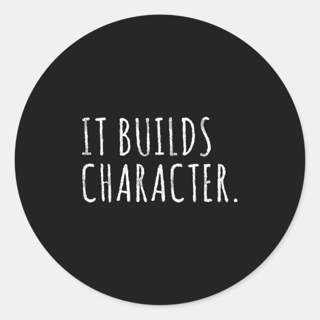 Sticker Rond It Builds Character. Funny Dad Quotes And Sayings  (Devant)