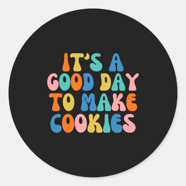 Sticker Rond It S A Good Day To Make Cookie  (Devant)