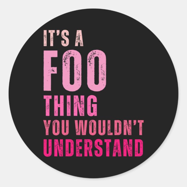 Sticker Rond It's A Foo Thing You Wouldn't Understand Foo  (Devant)