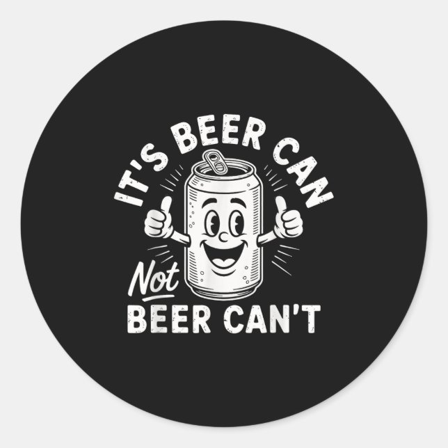 Sticker Rond It's Beer Can Not Beer Can't  (Devant)
