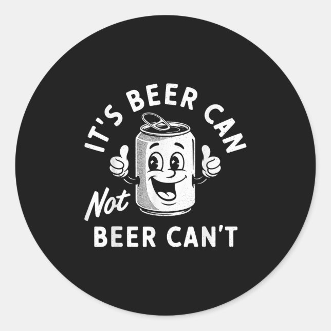 Sticker Rond It's Beer Can Not Beer Can't Funny Drinking Retro  (Devant)