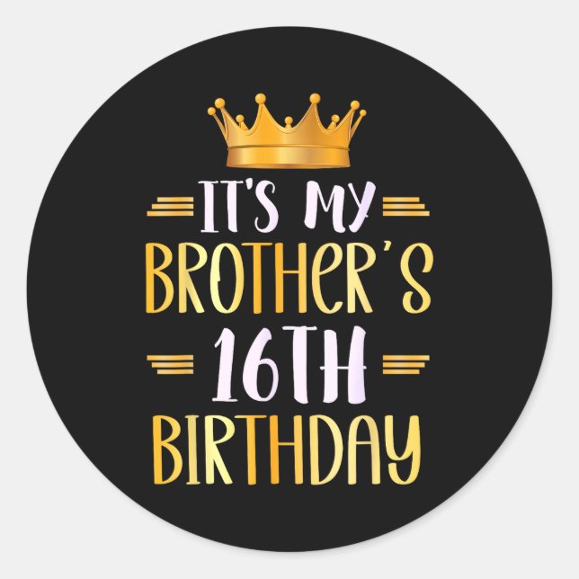 Sticker Rond It's My Brother's 16th Birthday Happy 16 Years Old (Devant)