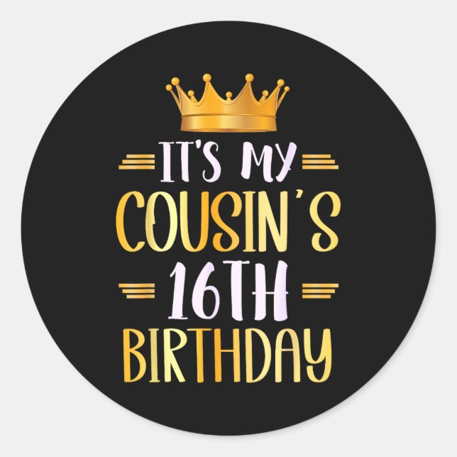 Sticker Rond It's My Cousin's 16th Birthday Happy 16 Years Old  (Devant)