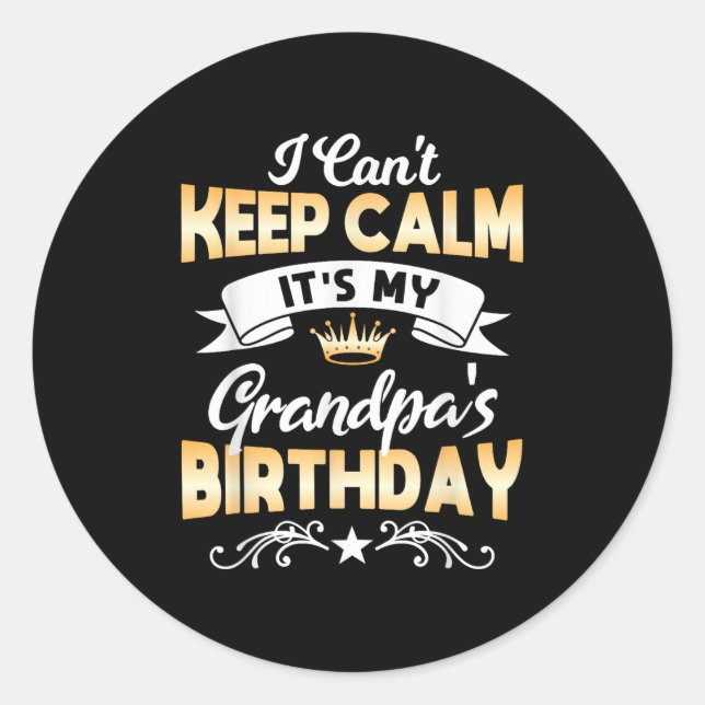 Sticker Rond It's My Grandpa's Birthday Shirt I Can't Keep Calm (Devant)
