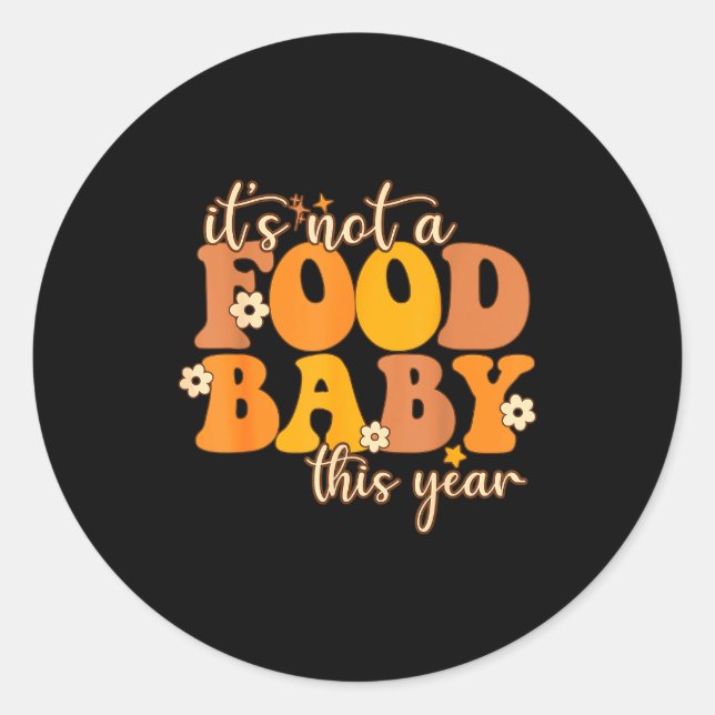 Sticker Rond Its Not A Food Baby This Year Thanksgiving Pregnan (Devant)