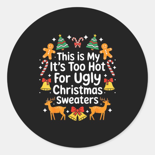 Sticker Rond Its Too Hot For Ugly Christmas Sweaters  (Devant)