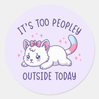 Sticker Rond It's Too Peopley Outside Today - Kawaii Sad Cat