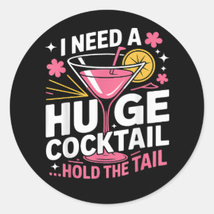 Sticker Rond J'ai besoin d'un énorme cocktail drôle