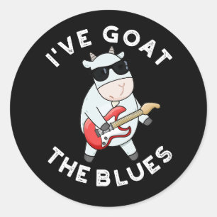 Sticker Rond J'ai chèvre Le Blues drôle Animal Pun Dark BG