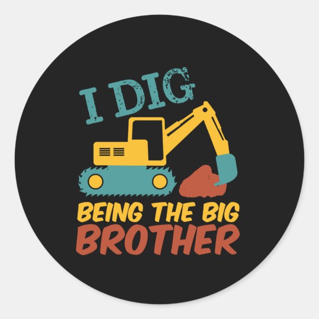Sticker Rond J'Ai Creusé Être Big Brother Tractor Excavator Des (Devant)