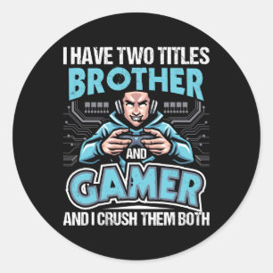 Sticker Rond J'Ai Deux Titres Brother Et Gamer - Vidéo De Jeux
