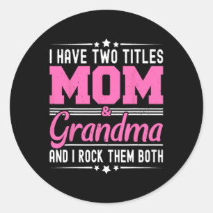 Sticker Rond J'Ai Deux Titres Maman Et Grand-Mère Fantastiques