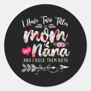 Sticker Rond J'Ai Deux Titres Maman Et Nana Floral Mère