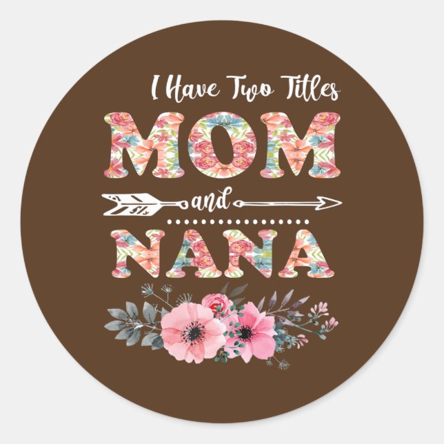 Sticker Rond J'ai deux titres Maman et NaNa Flowers Mère (Devant)