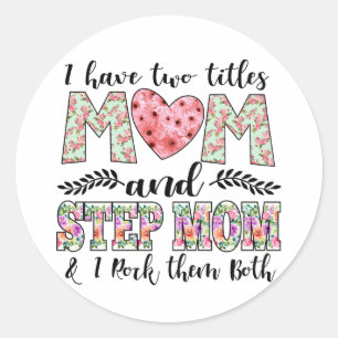 Sticker Rond J'ai deux titres, Maman et StepMom Je les roche