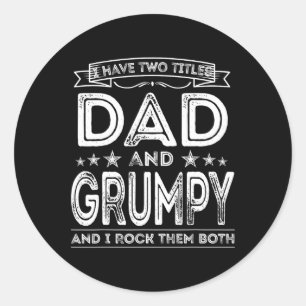 Sticker Rond J'Ai Deux Titres Papa Et Grumpy Shirt Drôle Papa G