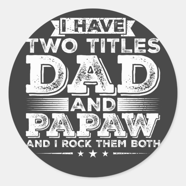 Sticker Rond J'ai deux titres Papa et Papaw (Devant)