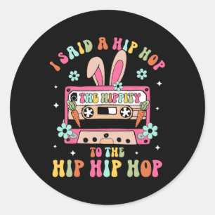 Sticker Rond J'ai dit Hip The Hippity To Hop Hip Hop Bunny Drôl