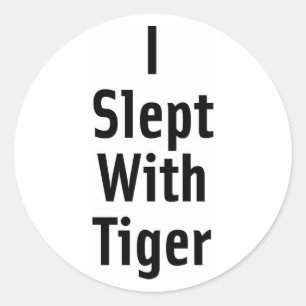 Sticker Rond J'Ai Dormi Avec Du Tigre