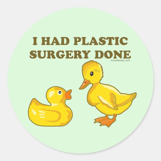 Sticker Rond J'Ai Fait Chirurgie En Plastique Canards Drôle (Devant)