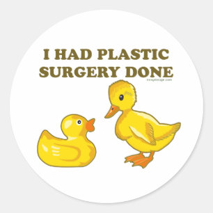 Sticker Rond J'Ai Fait Chirurgie En Plastique Drôle Canard