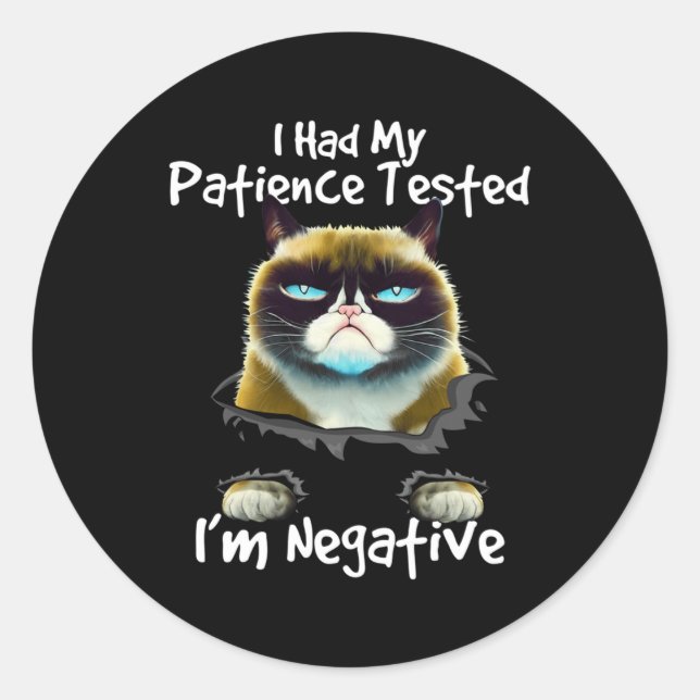 Sticker Rond J'Ai Fait Tester Ma Patience Je Suis Négatif Grump (Devant)