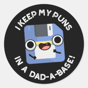 Sticker Rond J'Ai Gardé Mes Puns Dans Un Papa-A-Base Pun Dark B