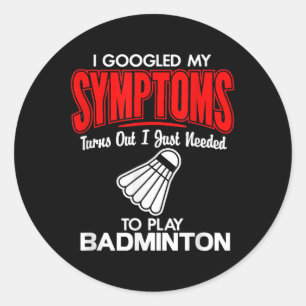 Sticker Rond J'Ai Googlé Mes Symptômes Pour Jouer À Badminton