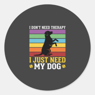 Sticker Rond J'ai juste besoin de la thérapie de mon chien