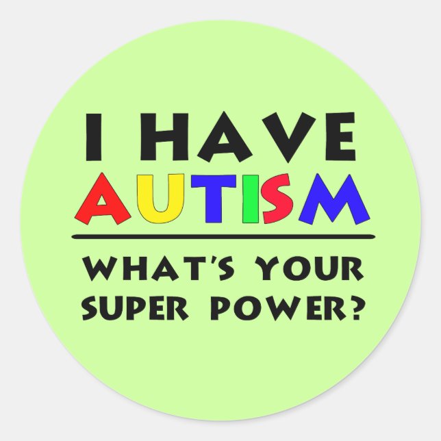Sticker Rond J'Ai L'Autisme. Quel est ton super pouvoir ? (Devant)
