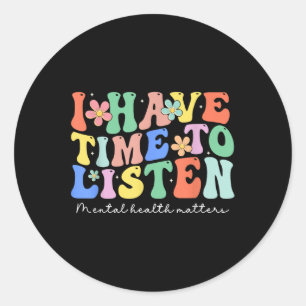 Sticker Rond J'Ai Le Temps D'Écouter Sensibilisation À La Santé