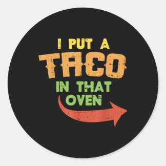 Sticker Rond J'Ai Mis Un Taco Dans Ce Four Grossesse Hommes Cin