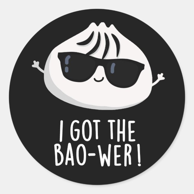 Sticker Rond J'Ai Obtenu Le Bao-wer Drôle Pun Dimsum Dark BG (Devant)