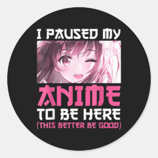 Sticker Rond J'Ai Pause Mon Anime Pour Être Ici Amusant Otaku A