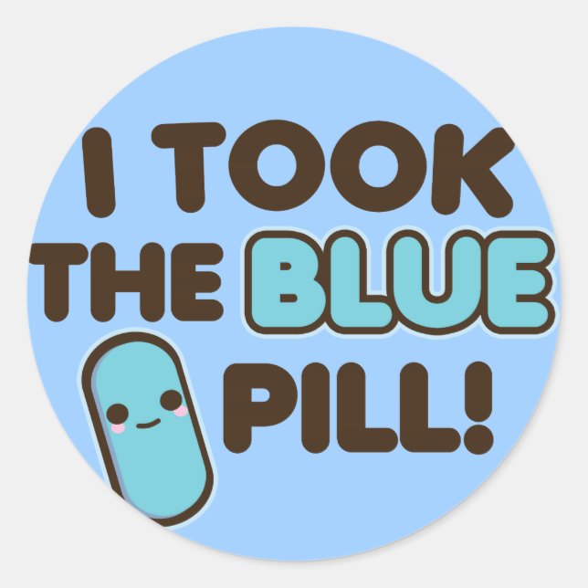 Sticker Rond J'Ai Pris La Pilule Bleue ! (Devant)