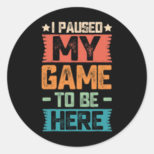 Sticker Rond J'Ai Suspendu Mon Jeu Pour Être Ici Retro Gamer Gi