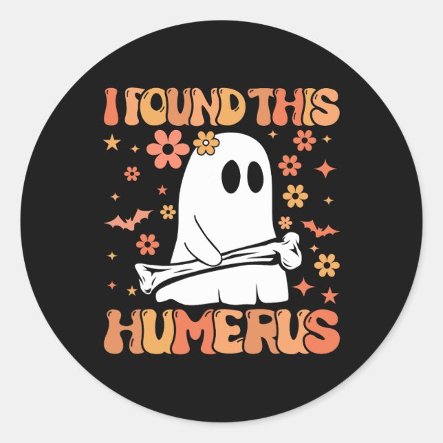 Sticker Rond J'Ai Trouvé Ce Humerus Drôle Fantôme Saison Éffray (Devant)