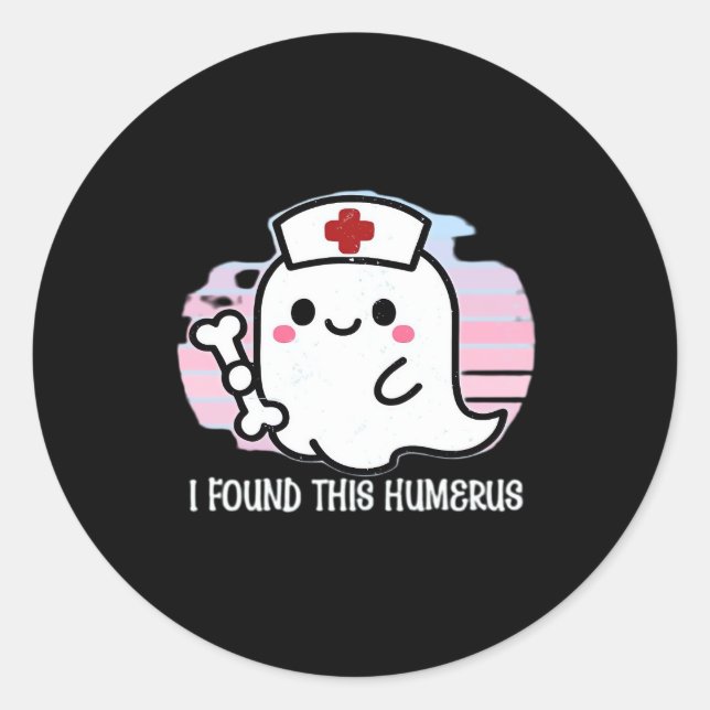 Sticker Rond J'Ai Trouvé Cet Humerus Drôle Infirmière Halloween (Devant)
