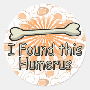 Sticker Rond J'ai trouvé cet os d'humérus, drôle