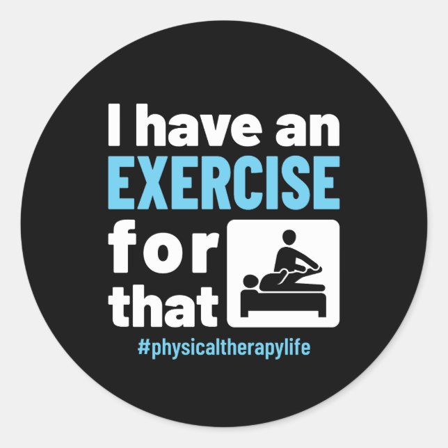 Sticker Rond J'ai un exercice pour cette thérapie physique PT (Devant)