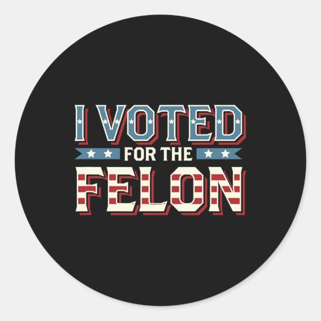 Sticker Rond J'Ai Voté Pour Le Felon - Donald Trump 2024 1 (Devant)