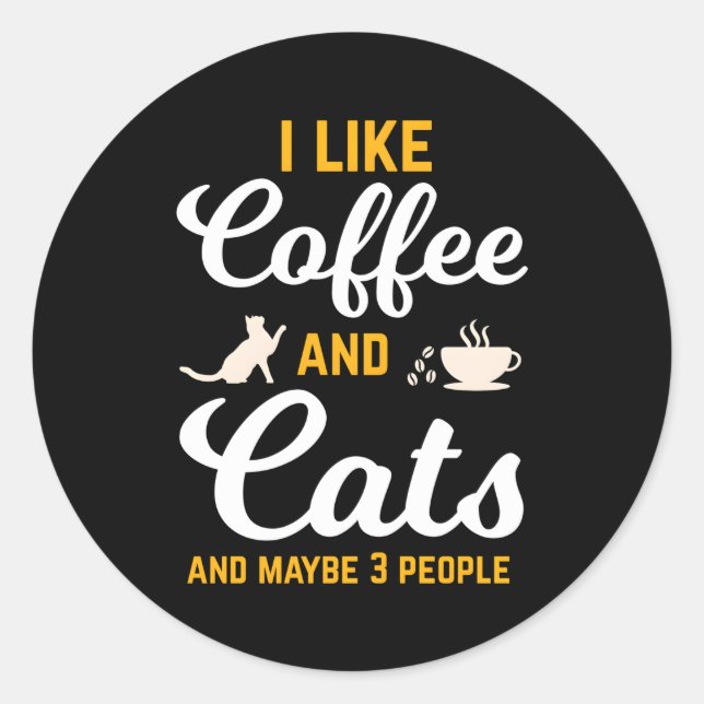 Sticker Rond J'Aime Café Et Chats Et Peut-Être 3 Personnes Café (Devant)