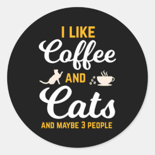 Sticker Rond J'Aime Café Et Chats Et Peut-Être 3 Personnes Café