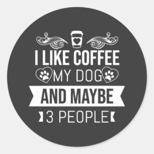 Sticker Rond J'Aime Le Café Mon Chien Et Peut-Être 3 Personnes
