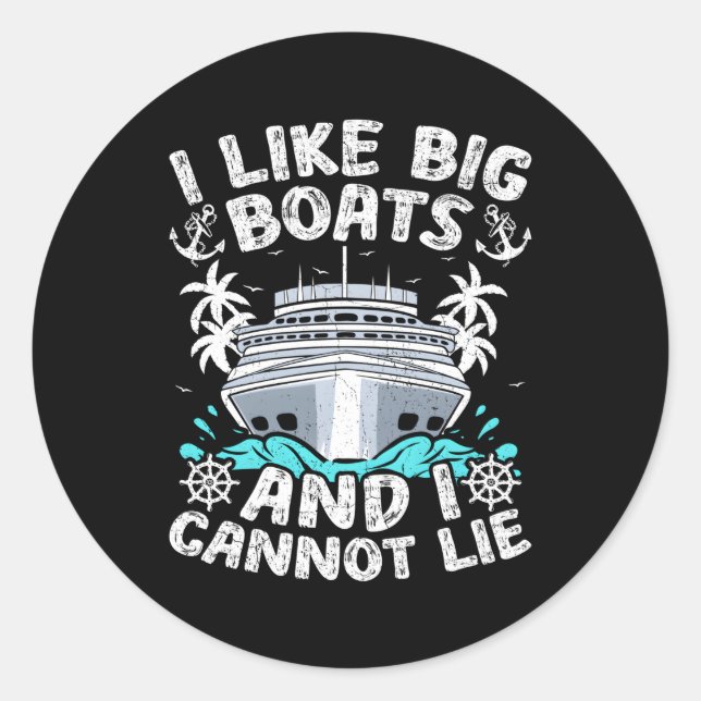 Sticker Rond J'Aime Les Gros Bateaux Et Je Ne Peux Pas Mentionn (Devant)