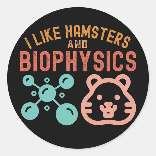 Sticker Rond J'aime les hamsters et la biophysique, citations d (Devant)
