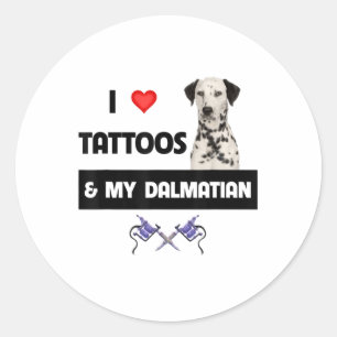 Sticker Rond J'Aime Les Tatouages Et Mon Chien Dalmatien Tatoué